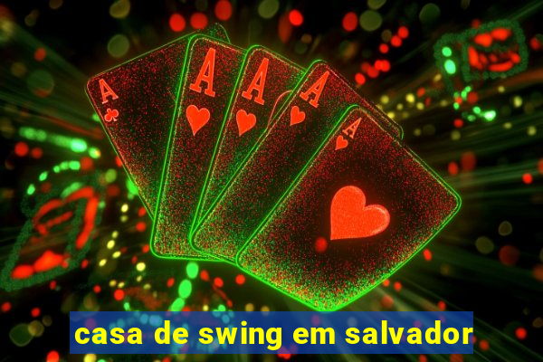 casa de swing em salvador